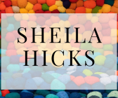 Sheila Hicks, on the outskirts of Contemporary art